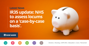 IR35 Update: NHS to assess locums on a ‘case-by-case basis’
